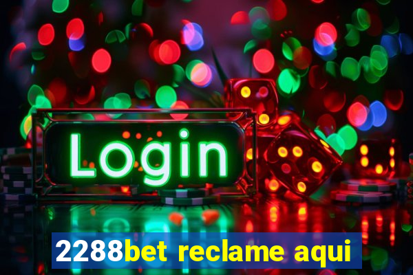 2288bet reclame aqui